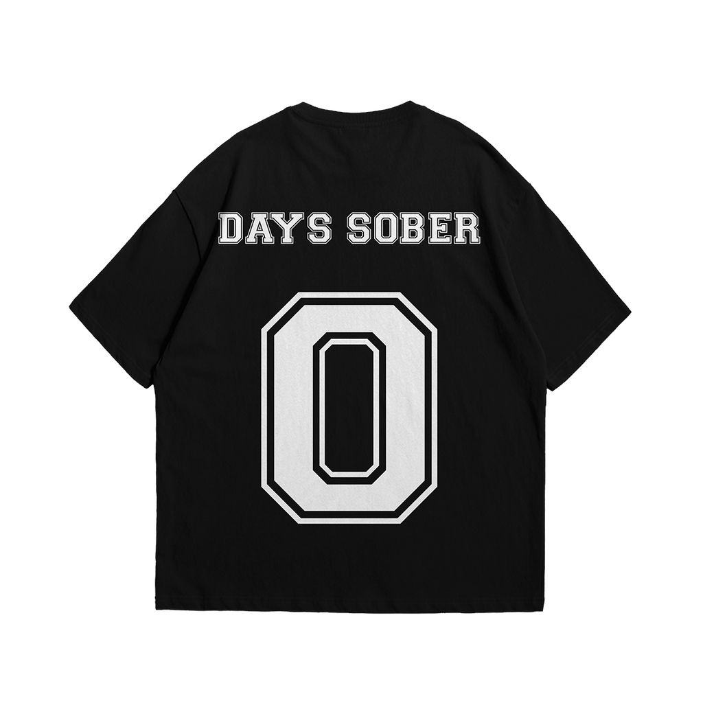 0 DAYS SOBER Tee