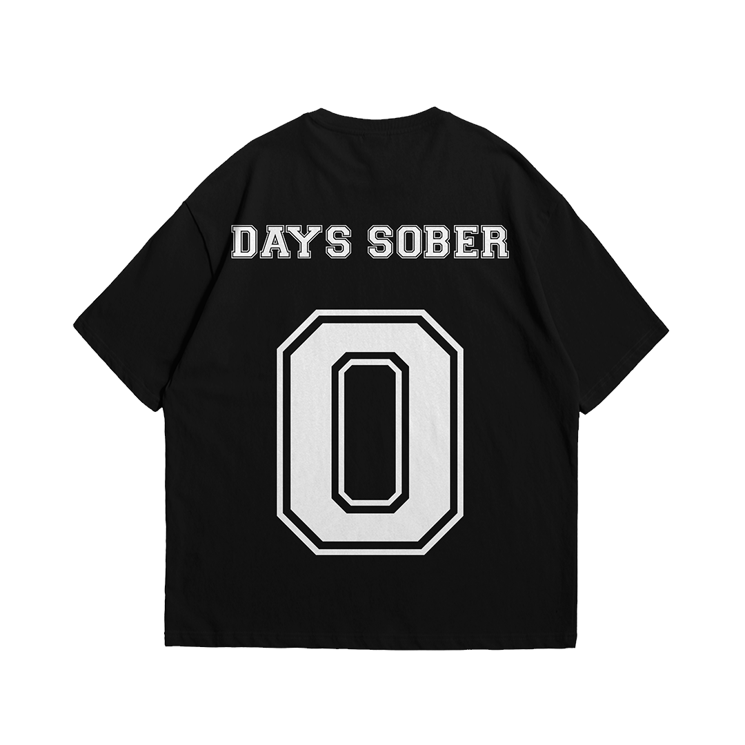 0 DAYS SOBER Tee