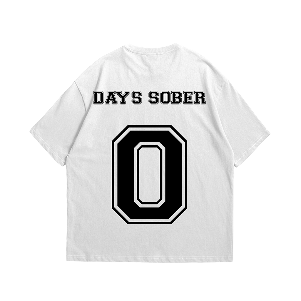 0 DAYS SOBER Tee