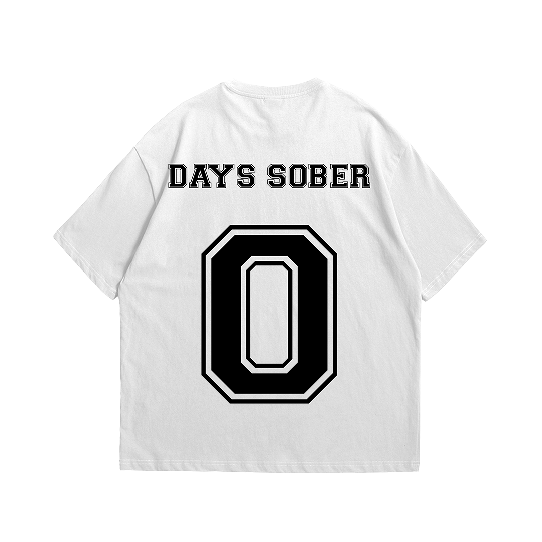 0 DAYS SOBER Tee