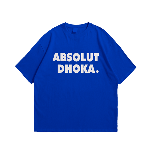 ABSOLUT DHOKA.