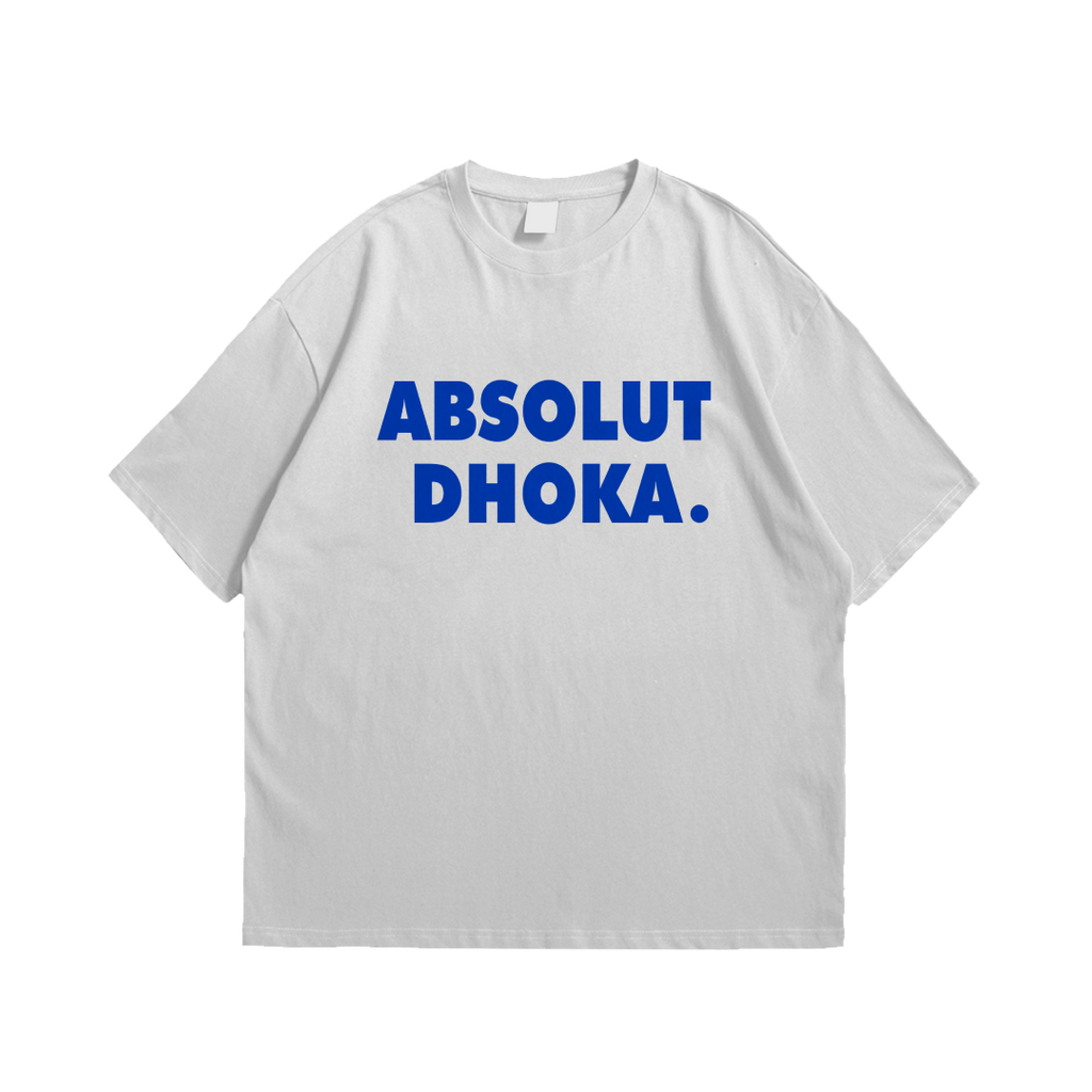 ABSOLUT DHOKA.