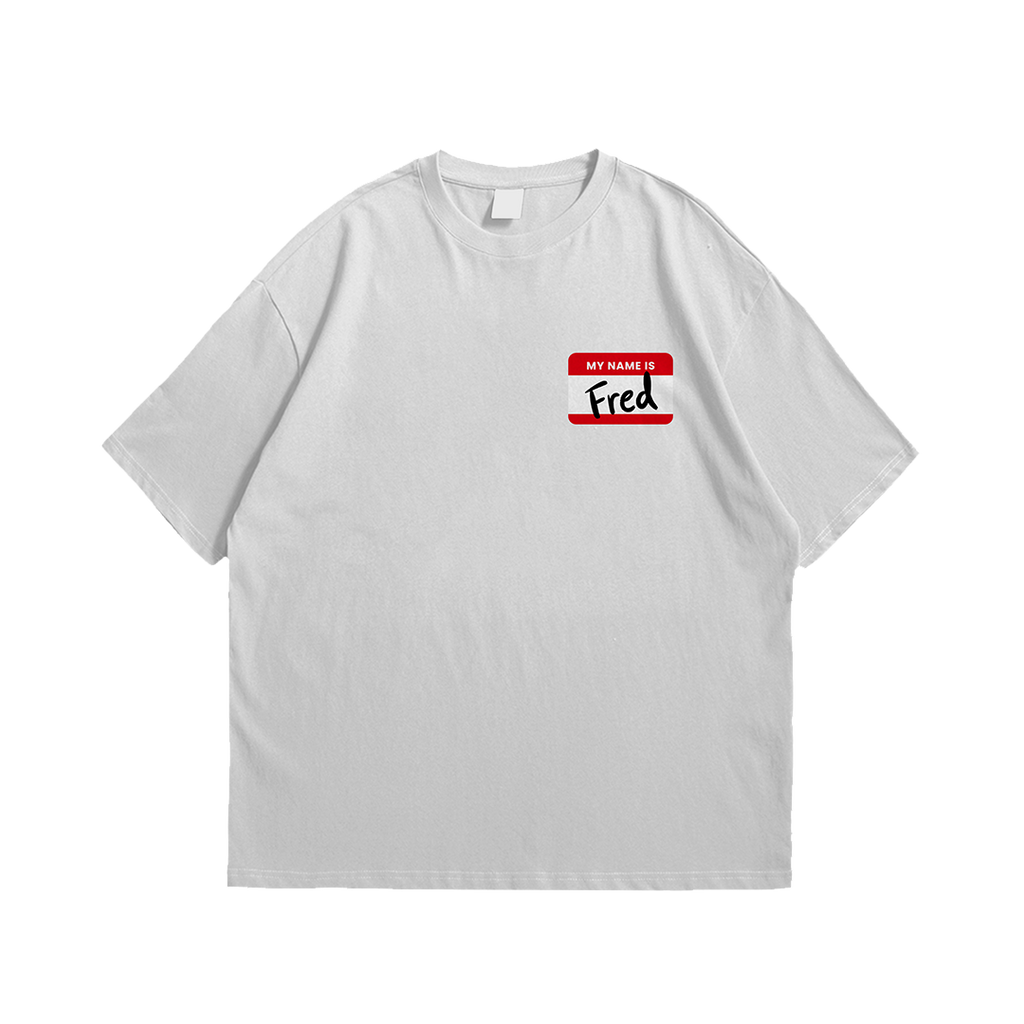 fredagainagainagainagainagain Tee